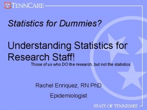 Statistics for Dummies Understanding Statistics for Research Staff