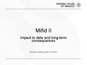 Mifid II Impact to date and longterm consequences