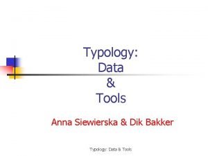 Typology Data Tools Anna Siewierska Dik Bakker Typology
