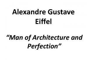 Alexandre Gustave Eiffel Man of Architecture and Perfection