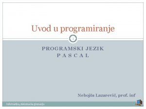 Uvod u programiranje 1 PROGRAMSKI JEZIK P A