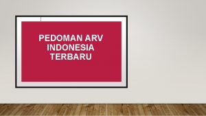PEDOMAN ARV INDONESIA TERBARU EVOLUSI TATA LAKSANA HIV
