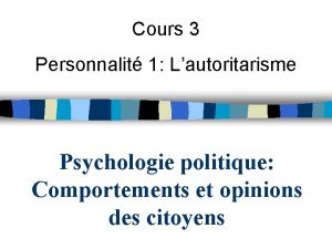 Cours 3 Personnalit 1 Lautoritarisme Psychologie politique Comportements