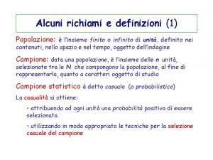 Alcuni richiami e definizioni 1 Popolazione linsieme finito