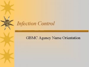 Infection Control GBMC Agency Nurse Orientation Infection Control