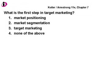 Kotler Armstrong 11 e Chapter 7 What is