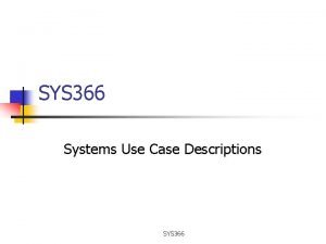SYS 366 Systems Use Case Descriptions SYS 366