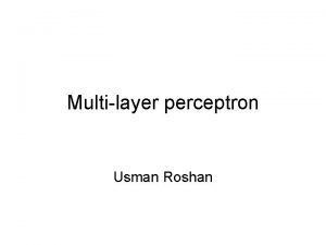 Multilayer perceptron Usman Roshan Nonlinear classification with many