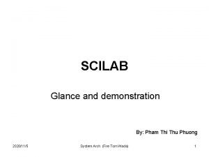 SCILAB Glance and demonstration By Pham Thi Thu
