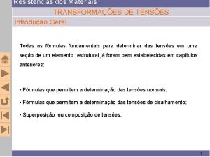 Resistncias dos Materiais TRANSFORMAES DE TENSES Introduo Geral