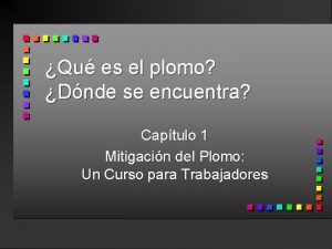 Qu es el plomo Dnde se encuentra Captulo