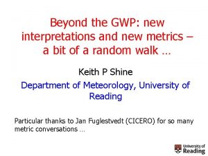 Beyond the GWP new interpretations and new metrics