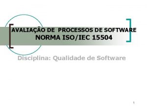 AVALIAO DE PROCESSOS DE SOFTWARE NORMA ISOIEC 15504