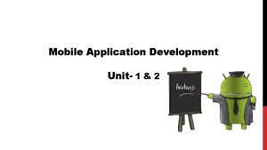 Mobile application development unit 1