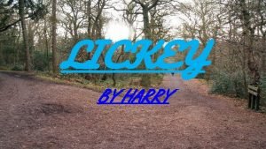 LICKEY BY HARRY The Lickey hills are a