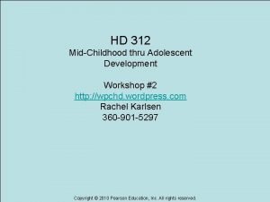 HD 312 MidChildhood thru Adolescent Development Workshop 2