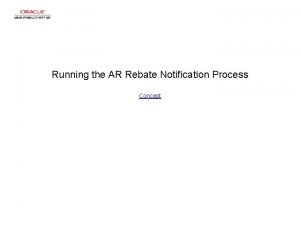 Running the AR Rebate Notification Process Concept Running