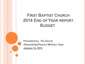 FIRST BAPTIST CHURCH 2014 END OF YEAR REPORT