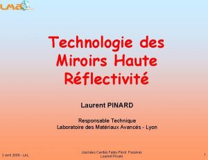 Technologie des Miroirs Haute Rflectivit Laurent PINARD Responsable