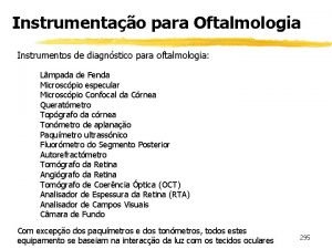 Instrumentao para Oftalmologia Instrumentos de diagnstico para oftalmologia