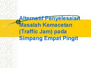 Alternatif Penyelesaian Masalah Kemacetan Traffic Jam pada Simpang