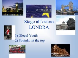 Stage allestero LONDRA 11 Glogal Youth 2 Straight