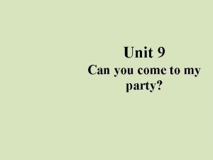 Can you come to my party