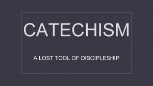 CATECHISM A LOST TOOL OF DISCIPLESHIP CATECHISMHUH IT