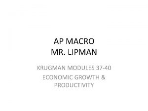 AP MACRO MR LIPMAN KRUGMAN MODULES 37 40