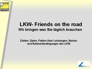 LKW Friends on the road Wir bringen was