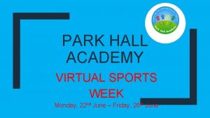 PARK HALL ACADEMY VIRTUAL SPORTS WEEK Monday 22