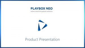 Play Box Neo Presentation Agenda Play Box Neo