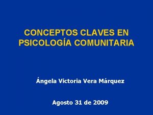 CONCEPTOS CLAVES EN PSICOLOGA COMUNITARIA ngela Victoria Vera