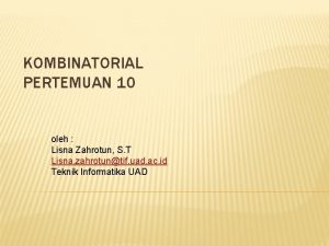 KOMBINATORIAL PERTEMUAN 10 oleh Lisna Zahrotun S T