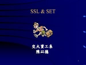 SSL Architecture 8 SSL1 Netscape Three protocols SSL