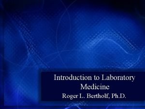 Introduction to Laboratory Medicine Roger L Bertholf Ph