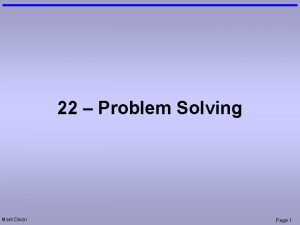 22 Problem Solving Mark Dixon Page 1 Session