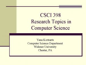 CSCI 398 Research Topics in Computer Science Yana