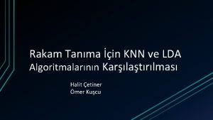 Rakam Tanma in KNN ve LDA Algoritmalarnn Karlatrlmas