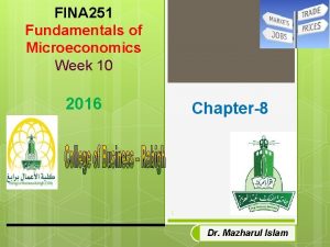 FINA 251 Fundamentals of Microeconomics Week 10 2016