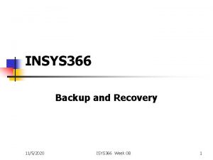 INSYS 366 Backup and Recovery 1152020 ISYS 366