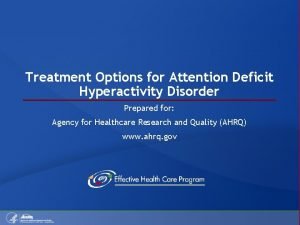 Treatment Options for Attention Deficit Hyperactivity Disorder Prepared