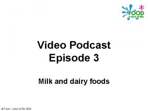 Video Podcast Episode 3 Milk and dairy foods