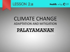 Ipaliwanag ang sistemang mitigation at adaptation