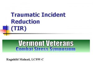 Traumatic Incident Reduction TIR Ragnhild Malnati LCSWC What