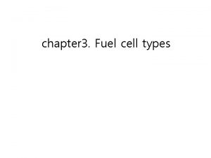 chapter 3 Fuel cell types chapter 3 Fuel