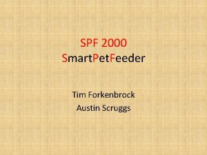 SPF 2000 Smart Pet Feeder Tim Forkenbrock Austin