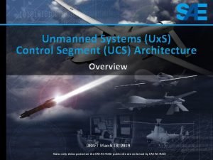 Unmanned Systems Ux S Control Segment UCS Architecture