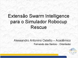 Extenso Swarm Intelligence para o Simulador Robocup Rescue