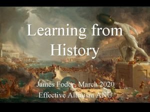 Learning from History James Fodor March 2020 Effective